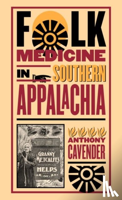 Cavender, Anthony - Folk Medicine in Southern Appalachia