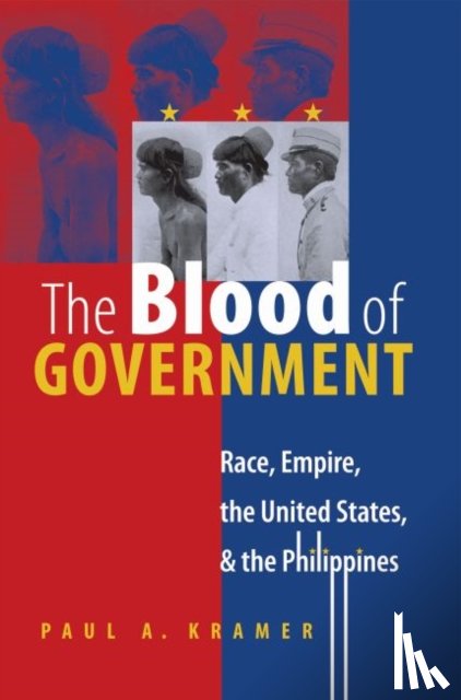 Kramer, Paul A. - The Blood of Government