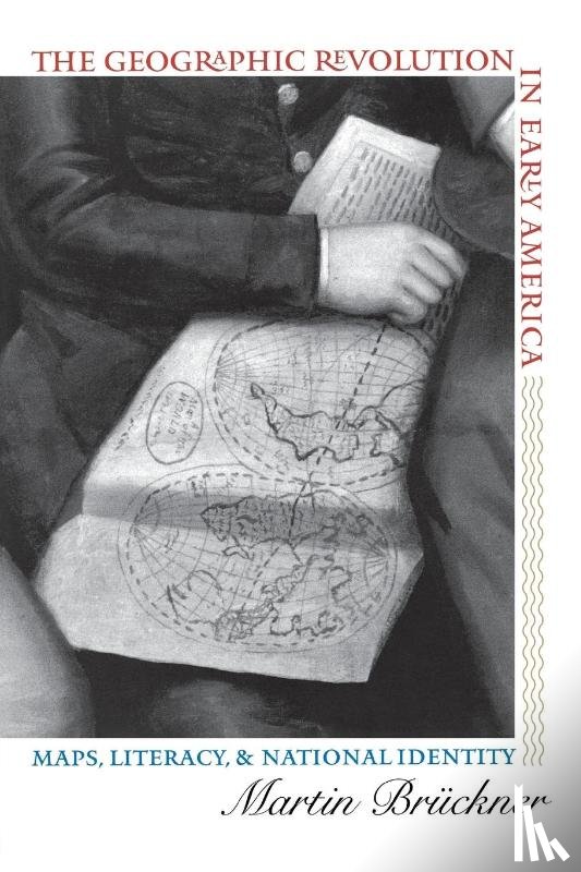 Bruckner, Martin - The Geographic Revolution in Early America