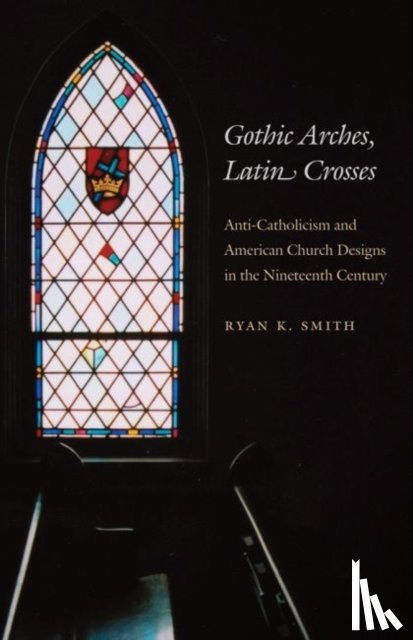 Smith, Ryan K. - Gothic Arches, Latin Crosses