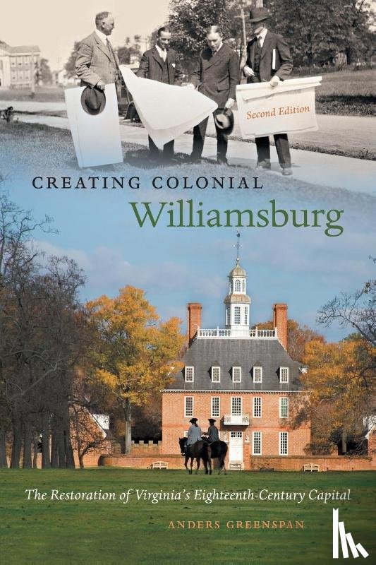 Greenspan, Anders - Creating Colonial Williamsburg