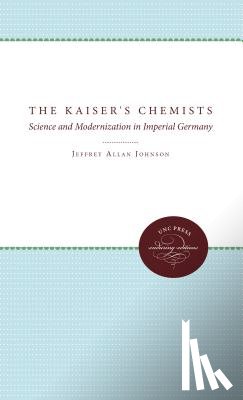 Johnson, Jeffrey Allan - The Kaiser's Chemists
