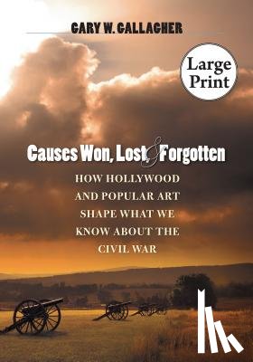 Gallagher, Gary W. - Causes Won, Lost, and Forgotten