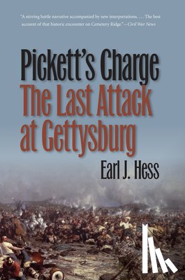 Hess, Earl J. - Pickett's Charge--The Last Attack at Gettysburg
