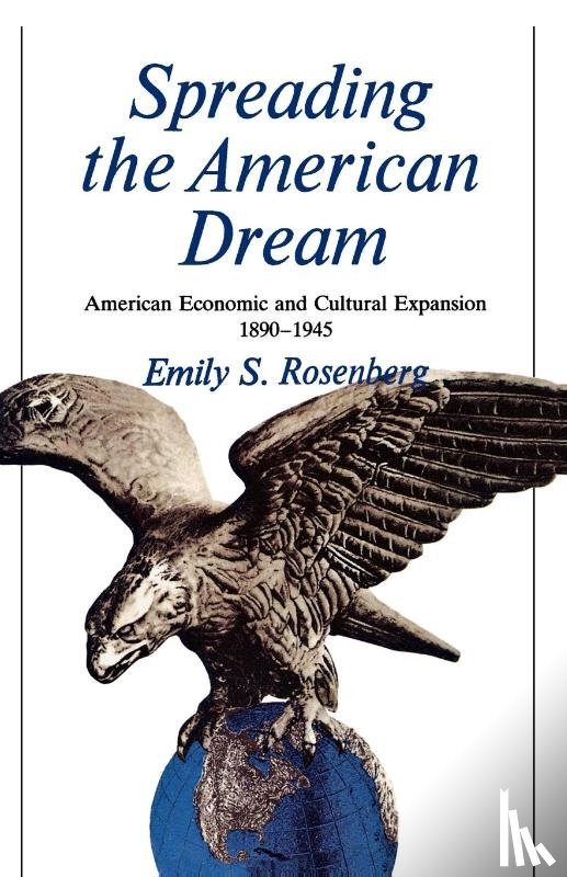 Rosenberg, Emily - Spreading the American Dream