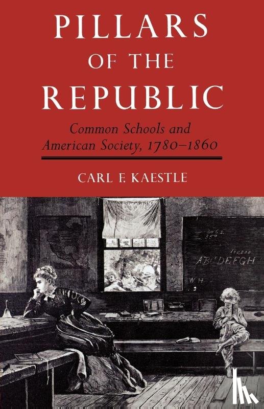 Kaestle, Carl - Pillars of the Republic