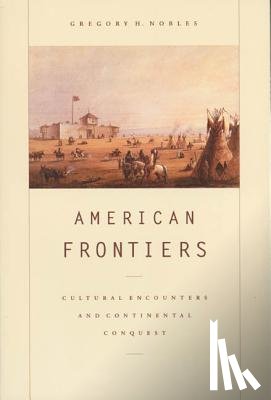 Nobles, Gregory H. - American Frontiers