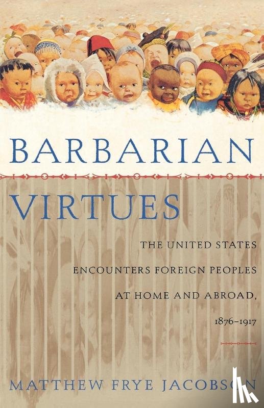 Jacobson, Matthew Frye - Barbarian Virtues