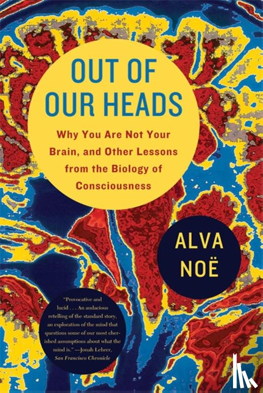 Noe, Alva - Out of Our Heads