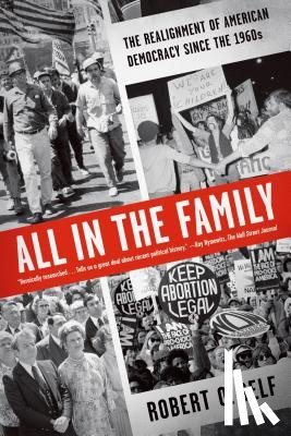 Self, Robert O. - All in the Family: The Realignment of American Democracy Since the 1960s
