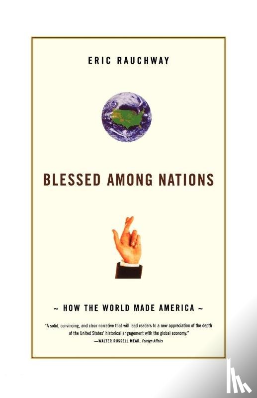 Rauchway, Professor of History Eric (University of California - Blessed Among Nations
