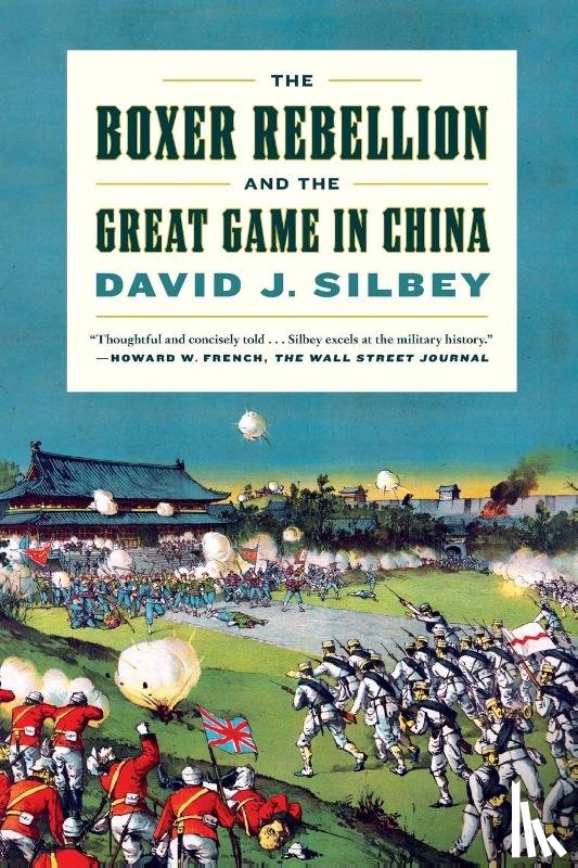 Silbey, David J. - The Boxer Rebellion and the Great Game in China