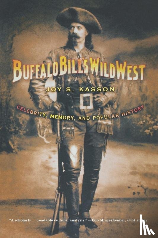 Kasson, Joy S. - Buffalo Bill's Wild West