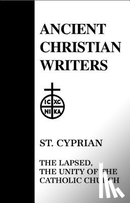 Bévenot, Maurice - 25. St. Cyprian: The Lapsed, the Unity of the Catholic Church