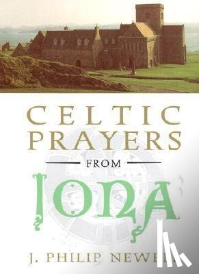 Newell, J. Philip - CELTIC PRAYERS FROM IONA