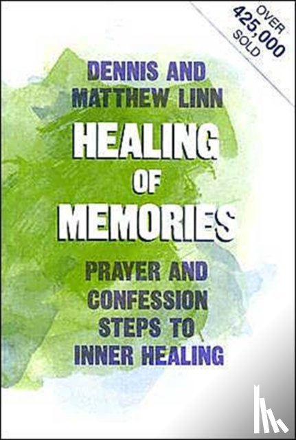 Linn, Dennis, Linn, Matthew - Healing of Memories