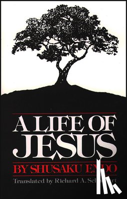 Shusaku Endo - A Life of Jesus