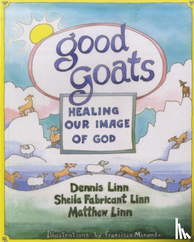 Dennis Linn, Sheila Fabricant Linn, Matthew Linn - Good Goats