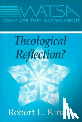 Kinast, Robert L. - What Are They Saying About Theological Reflection?
