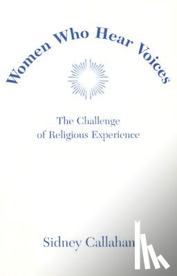 Callahan, Sidney - Women Who Hear Voices