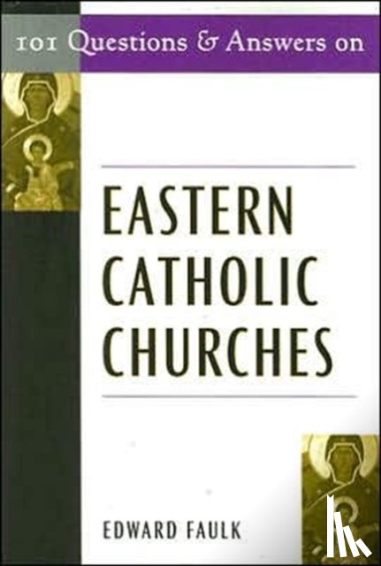 Edward Faulk - 101 Questions & Answers on Eastern Catholic Churches