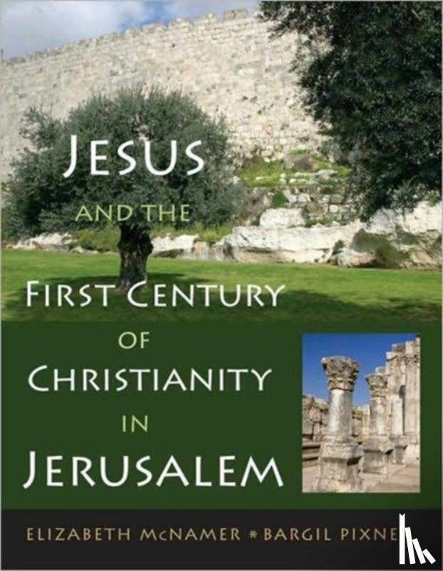 Mcnamer, Elizabeth, Pixner, Bargil - Jesus and First-Century Christianity in Jerusalem