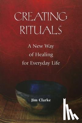 Clarke, Jim - Creating Rituals