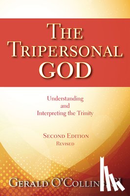 Gerald, SJ (Adjunct Professor Australian Catholic University and Research Fellow University of Divinity) O'Collins - The Tripersonal God