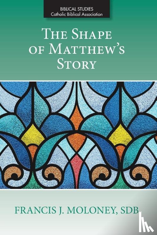 Moloney, Francis J. - The Shape of Matthew's Story