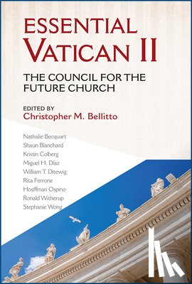 Bellitto, Christopher M. - Essential Vatican II: The Council for the Future Church