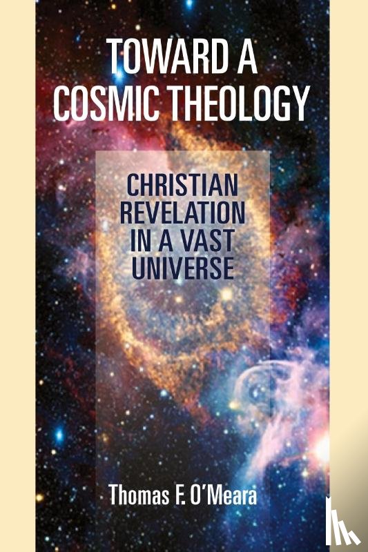 O'Meara, Thomas F - Toward a Cosmic Theology