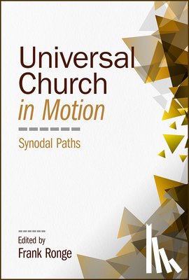 Ronge, Frank - Universal Church in Motion: Synodal Paths