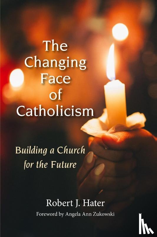 Hater, Robert J - Changing Face of Catholicism