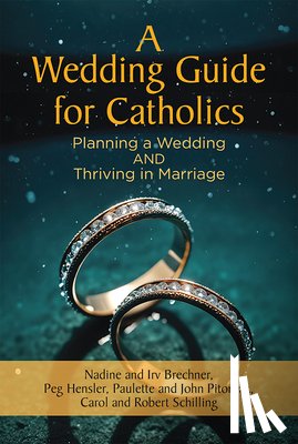 Brechner, Nadine - A Wedding Guide for Catholics: Planning a Wedding and Thriving in Marriage