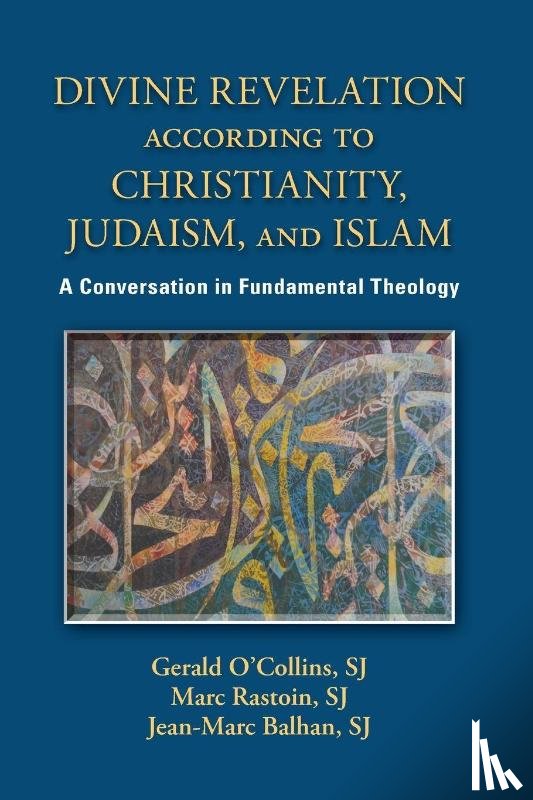 O’Collin, Gerald, Rastoin, Marc, Balhan, Jean-Marc - Divine Revelation according to Christianity, Judaism, and Islam