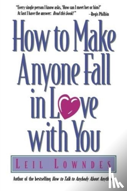 Lowndes, Leil - How to Make Anyone Fall in Love with You
