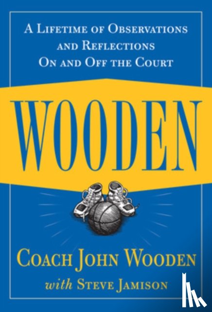 Wooden, John - Wooden: A Lifetime of Observations and Reflections On and Off the Court