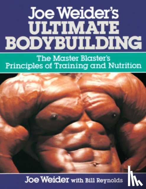 Weider, Joe, Reynolds, Bill - Joe Weider's Ultimate Bodybuilding