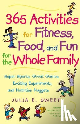 Sweet, Julia - 365 Activities for Fitness, Food, and Fun for the Whole Family