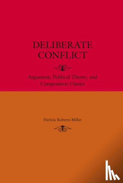 Roberts-Miller, Patricia - Deliberate Conflict