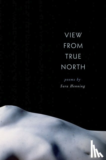 Henning, Sara - View from True North
