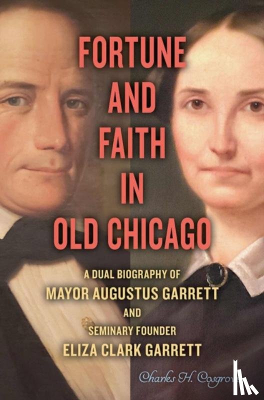 Cosgrove, Charles H. - Fortune and Faith in Old Chicago