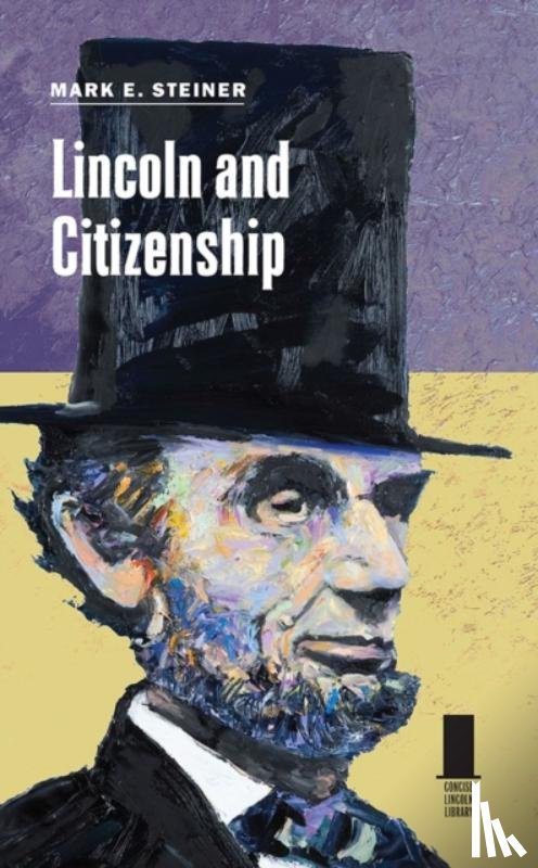 Steiner, Mark E. - Lincoln and Citizenship