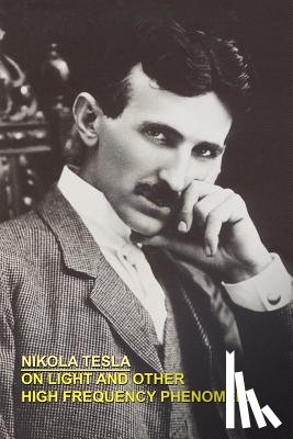 Tesla, Nikola - On Light and Other High Frequency Phenomena