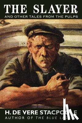 Stacpoole, H De Vere - The Slayer and Other Tales from the Pulps