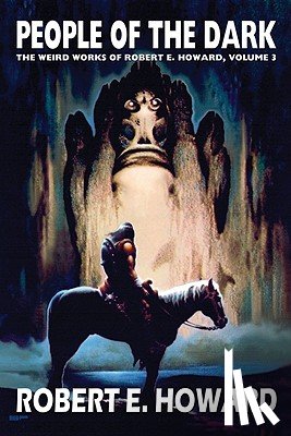 Howard, Robert E. - Robert E. Howard's Weird Works Volume 3: People Of The Dark