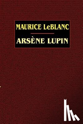 Leblanc, Maurice - Arsene Lupin