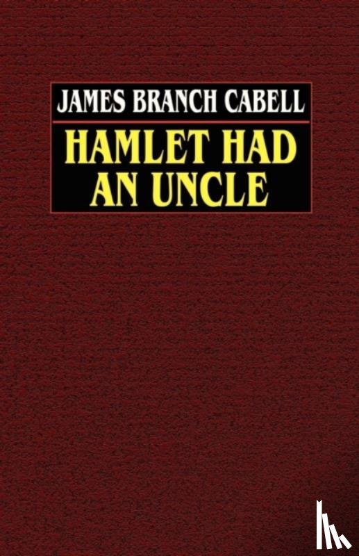 Cabell, James Branch - Hamlet Had an Uncle