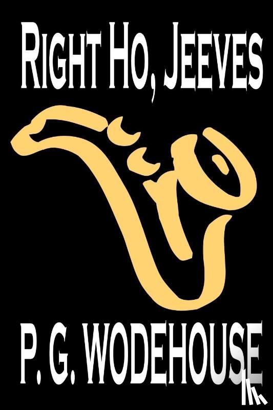 Wodehouse, P. G. - Right Ho, Jeeves by P. G. Wodehouse, Fiction, Literary, Humorous