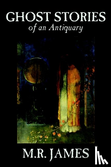 James, M. R. - Ghost Stories of an Antiquary